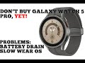 Don&#39;t buy Samsung Galaxy Watch 5 pro, YET! Battery draining problems, unoptimised slow Wear Os.