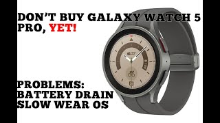 Don&#39;t buy Samsung Galaxy Watch 5 pro, YET! Battery draining problems, unoptimised slow Wear Os.