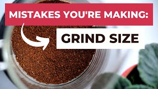 Mistakes You're Making With Your Grind Size