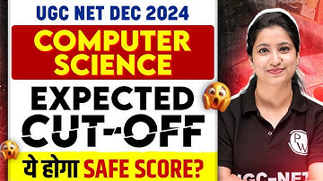 UGC NET Computer Science Cut Off 2024 | UGC NET Dec CS Expected Cut Off 2024 | UGC NET Safe Score