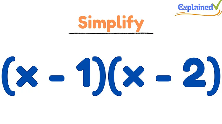 Expand & Simplify:  (x - 1)(x - 2)