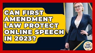 Can First Amendment Law Protect Online Speech in 2023? | Guide To Your Rights News