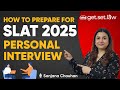 How to Prepare for SLAT 2025 Personal Interview? I Complete Tips and Strategies | Sanjana Chauhan