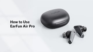 How to Use EarFun Air Pro (Step-by-Step Tutorial)