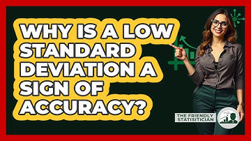 Why Is A Low Standard Deviation A Sign Of Accuracy? - The Friendly Statistician