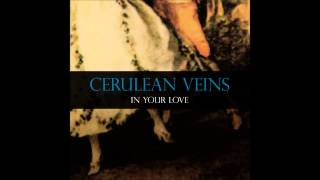 Cerulean Veins - In Your Love