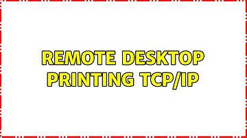Remote Desktop Printing TCP/IP