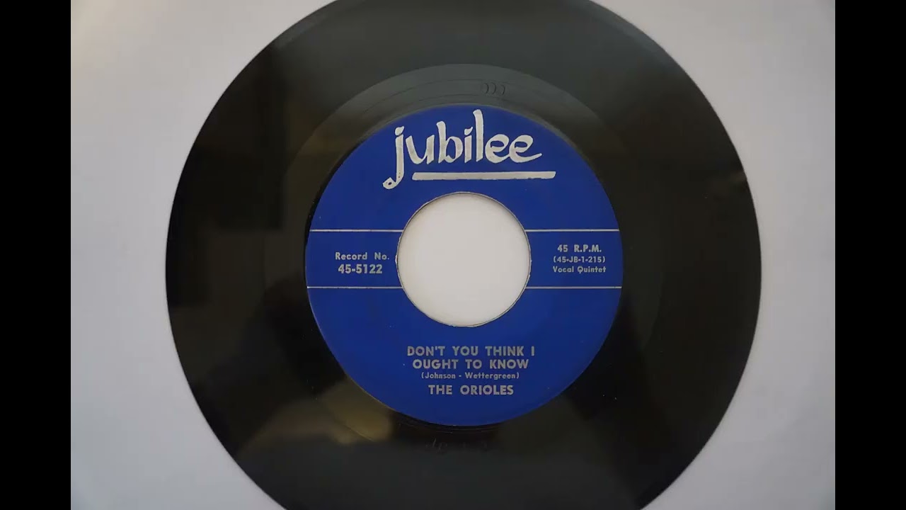 DON'T YOU THINK I OUGHT TO KNOW (Sonny Til and) The Orioles 1953