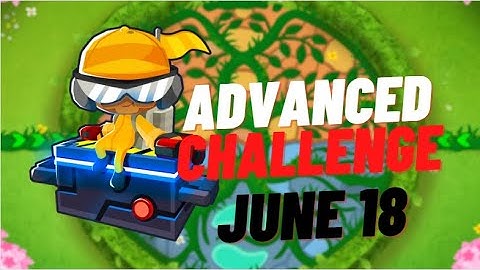 BTD6 Advanced Challenge | 3 Solutions | June 18, 2022