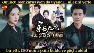 Onuncu reenkarnasyon da uyandı... ailesini yerle bir etti, CEO'nun aşkını buldu ve güçlü oldu!