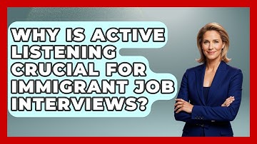 Why Is Active Listening Crucial For Immigrant Job Interviews? - Immigrant Job Answers