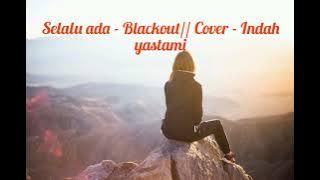 Download lagu Selalu ada - Blackout// Cover - Indah yastami