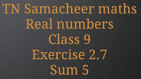 Sum 5 /Exercise 2.7/ Real numbers/ Class 9/ Tamilnadu Samacheer maths/ Nithyaganesh Maths