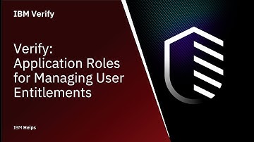 IBM Security Verify: Application Roles for Managing User Entitlements