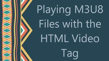 Playing M3U8 Files with the HTML Video Tag