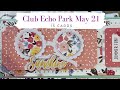 15 cards made with Club Echo Park May 2021 kit/ Beautiful Summer Botanicals