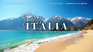 Timeless Italy – Peaceful Mandolin & Guitar | Serenity | Italian Sunset