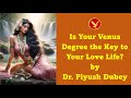 Is your venus degree the key to your love life by dr piyush dubey hindi