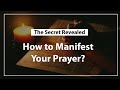 How to Manifest Your Prayer? The Secret Revealed