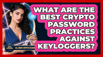 What Are The Best Crypto Password Practices Against Keyloggers? - All About Crypto Exchanges