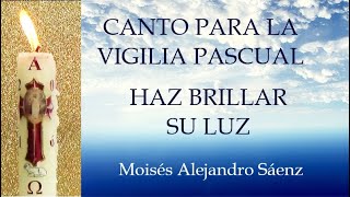 CANTO PARA LA VIGILIA PASCUAL - HAZ BRILLAR SU LUZ - CANTOS PARA PASCUA