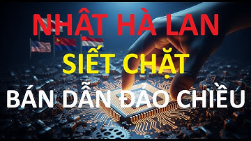 Nhật Hà Lan siết công nghệ bán dẫn thay đổi cuộc chơi!
