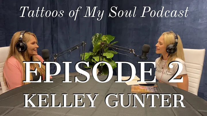 Tattoos of My Soul Podcast Episode 2: Kelley Gunter