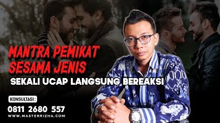 Mantra Pemikat Sesama Jenis, Sekali Ucap Langsung Bereaksi
