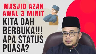 Dr MAZA - Masjid Azan Awal 3 Minit, Kita Dah Berbuka... Apa Status Puasa?