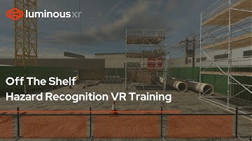 Virtual Reality Hazard Recognition Training - Luminous XR