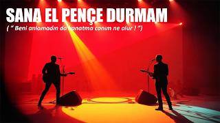 Sana El Pençe Durmam Tolan Yula \