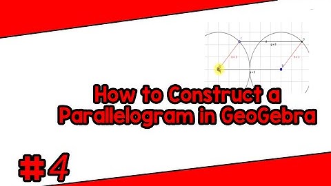 How to Construct a Parallelogram in GeoGebra