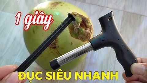 Khui dừa siêu nhanh, chỉ 1 giây khui xong trái dừa! Đục dừa siêu nhanh | DIY tips