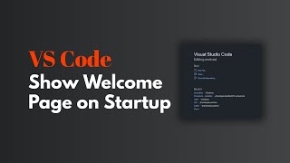 VS Code - How To Enable Welcome Page on Startup. Show Recently Opened Projects