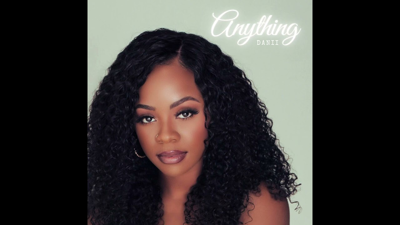 Watch Danii - Anything on YouTube Watch Danii - Anything on YouTube