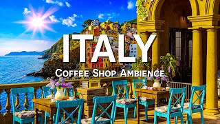 Romance Italian Seaside Cafe Ambience - Positive Bossa Nova Music for Good Mood & Stress Relief