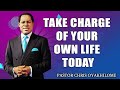 TAKE CHARGE OF YOUR OWN LIFE TODAY BY PASTOR CHRIS OYAKHILOME