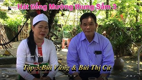 Tập 3 - Hát tiếng Mường ở Thung Sấm 3 xã  Cúc Phương:  Bùi Vững  & Bùi Thị Cử