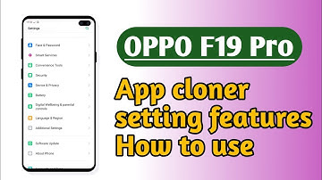 OPPO F19 Pro , App cloner setting features How to use