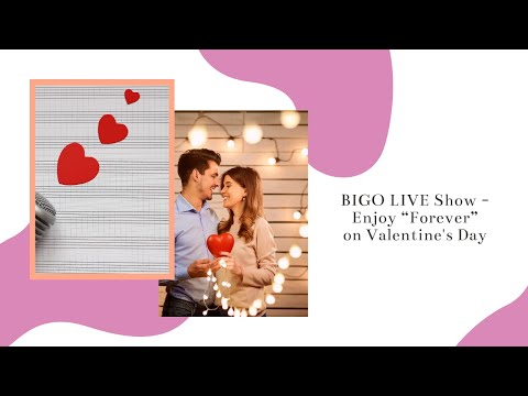 BIGO LIVE Show - Enjoy “Forever” on Valentine's Day