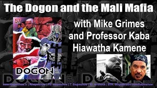 Dogon and the Mali Mafia with Professor Kaba Hiawatha Kamene and Michael Grimes