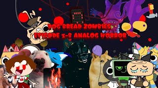 Dog bread Zombies All Episode Analog Horror Episode 1-8