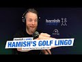 Hamish&#39;s Golf Lingo | Hamish &amp; Andy