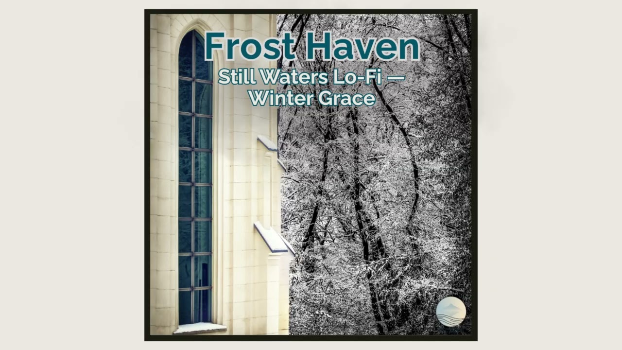 Frost Haven — Still Waters Lo-Fi — Winter Grace