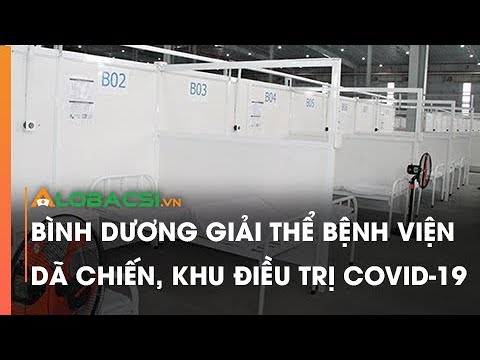 Video Bình Dương giải thể bệnh viện dã chiến, khu điều trị... - youtube