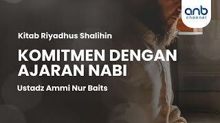 Komitmen dengan Ajaran Nabi | Ustadz Ammi Nur Baits