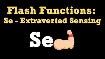 Flash Functions: Se, Extraverted Sensing (INTJ, INFJ, ENTJ, ENFJ, ISFP, ISTP, ESFP, ESTP)