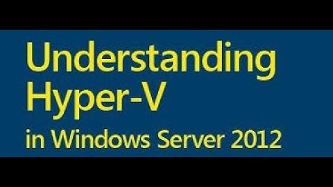 Understanding Hyper-V | Quick Tutorials