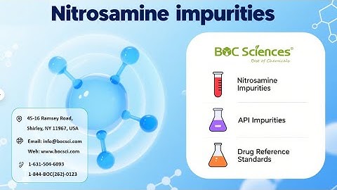 Nitrosamine Impurities: What Are They and Why Do They Matter? – BOC Sciences
