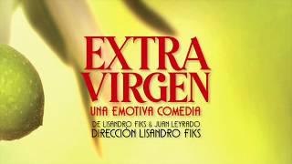 Extra Virgen, una  comedia emotiva, protagonizada por Juan Leyrado. Mar del Plata,Teatro Provincial.